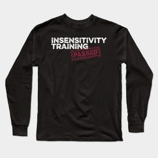 Insensitivity Training (PASSED) Dark Long Sleeve T-Shirt